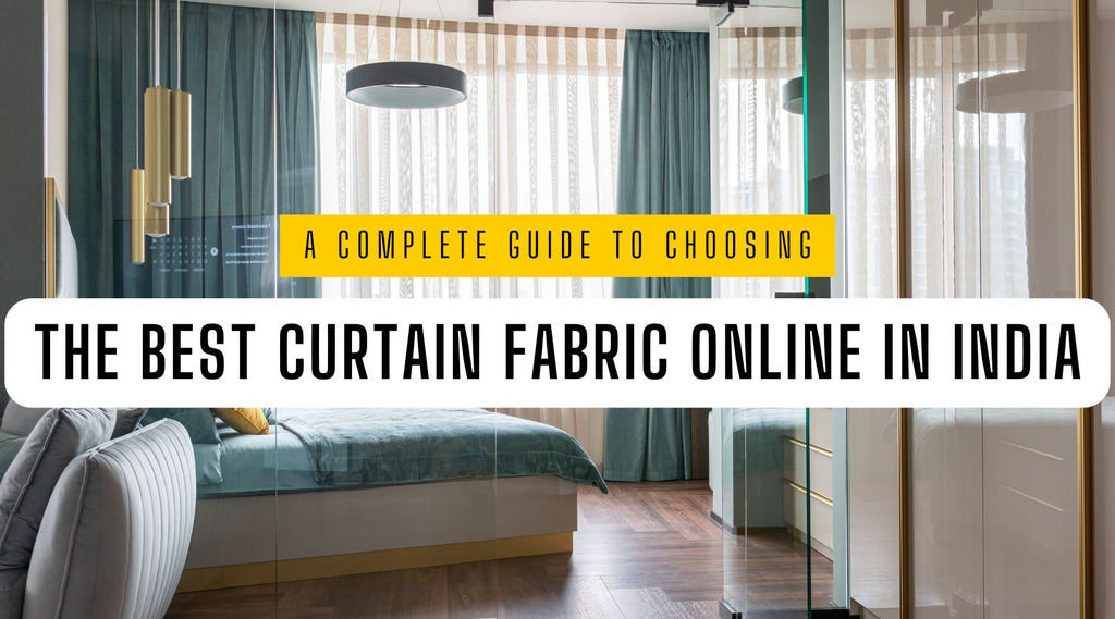 A Complete Guide to Choosing the Best Curtain Fabric Online in India
