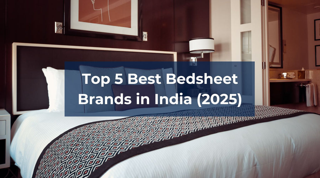 Top 5 Best Bedsheet Brands in India (2025)