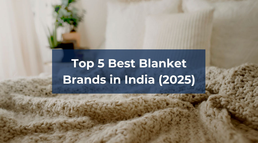 Top 5 Best Blanket Brands in India (2025)