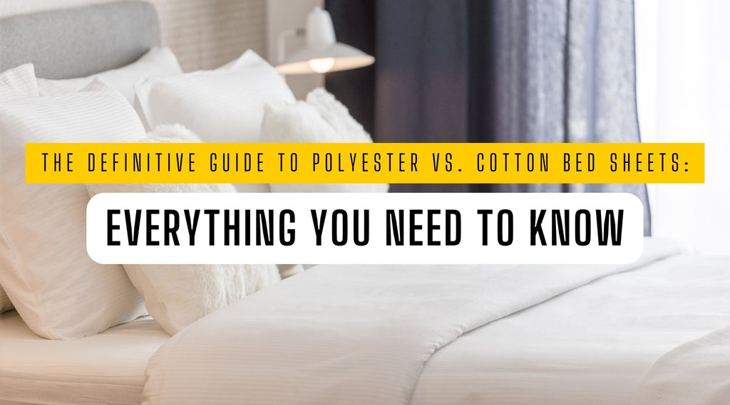 The Definitive Guide to Polyester vs. Cotton Bed Sheets: Everything You Need to Know